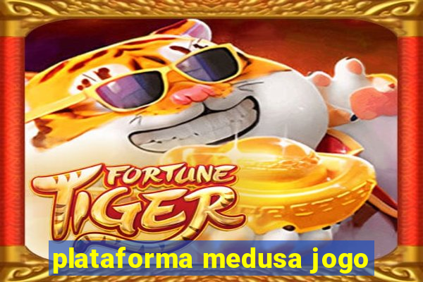 plataforma medusa jogo